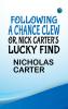 FOLLOWING A CHANCE CLEW; OR NICK CARTER'S LUCKY FIND