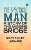 The Spectacle Man: A Story of the Missing Bridge