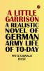 A Little Garrison: A Realistic Novel of German Army Life of To-day