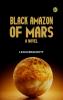 BLACK AMAZON OF MARS A NOVEL
