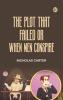 The Plot That Failed; or When Men Conspire