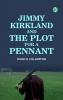 Jimmy Kirkland and the Plot for a Pennant