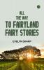 All the Way to Fairyland Fairy Stories