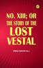 No. XIII; or The Story of the Lost Vestal