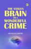 The Stolen Brain; Or A Wonderful Crime