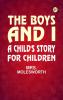 The Boys and I: A Child's Story for Children