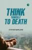 Think Yourself to Death