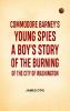 Commodore Barney's Young Spies A Boy's Story of the Burning of the City of Washington
