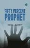 Fifty Per Cent Prophet