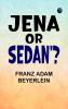 Jena' or 'Sedan'?