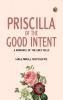 Priscilla of the Good Intent: A Romance of the Grey Fells