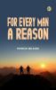 For Every Man A Reason