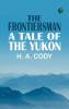 The Frontiersman: A Tale of the Yukon