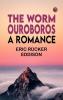 The Worm Ouroboros: A Romance