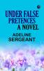 Under False Pretences A Novel
