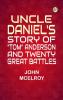 Uncle Daniel's Story Of Tom Anderson and Twenty Great Battles