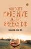 You Don't Make Wine Like the Greeks Did