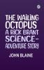 The Wailing Octopus A Rick Brant Science-Adventure Story