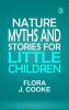 Nature Myths and Stories for Little Children