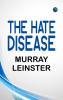 The Hate Disease