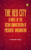 The Red City A Novel of the Second Administration of President Washington