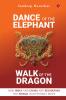Dance of the Elephant Walk of the Dragon: How India and China are reshaping the world in different ways