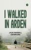 I Walked in Arden