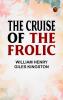 The Cruise of the Frolic