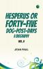 Hesperus  or  Forty-Five Dog-Post-Days A Biography. Vol. II.