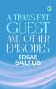 A Transient Guest and Other Episodes