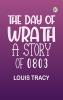 The Day of Wrath: A Story of 1914