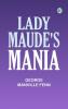 Lady Maude's Mania