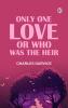 Only One Love; or Who Was the Heir