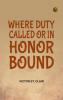 Where Duty Called or In Honor Bound