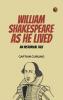 William Shakespeare as He Lived: An Historical Tale