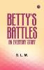Betty's Battles  An Everyday Story