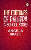 The Fortunes of Philippa: A School Story