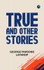 True and Other Stories