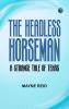 The Headless Horseman: A Strange Tale of Texas