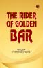The Rider of Golden Bar