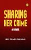 Sharing Her Crime: A Novel