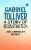 Gabriel Tolliver A Story of Reconstruction