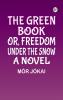 The Green Book; Or Freedom Under the Snow: A Novel