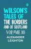 Wilson's Tales of the Borders and of Scotland Volume 10