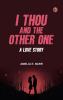 I Thou and the Other One: A Love Story