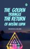 THE  GOLDEN TRIANGLE THE RETURN OF ARSÈNE LUPIN