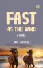 Fast as the Wind: A Novel