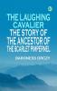 The Laughing Cavalier  The Story of the Ancestor of the Scarlet Pimpernel