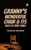 Granny's Wonderful Chair & Its Tales of Fairy Times