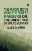 The Radio Boys with the Forest Rangers; Or The great fire on Spruce Mountain